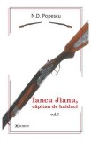 Iancu Jianu, capitan de haiduci Vol.1 - N.D. Popescu, 2022