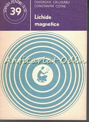 Lichide Magnetice - Gheorghe Calugaru, Constantin Cotae
