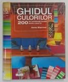 GHIDUL CULORILOR , 200 DE COMBINATII INEDITE PENTRU CASA TA de ANNA STARMER , 2009