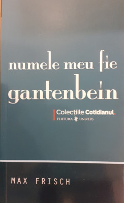 Numele meu fie Gantenbein / Colectiile Cotidianul 77 foto