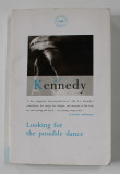 LOOKING FOR THE POSSIBLE DANCE by A.L. KENNEDY , 1993