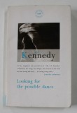 LOOKING FOR THE POSSIBLE DANCE by A.L. KENNEDY , 1993