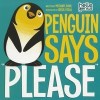 Penguin Says &quot;&quot;Please&quot;&quot;