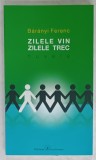 ZILELE VIN , ZILELE TREC , nuvele de BARANYI FERENC , 2011 , DEDICATIE *