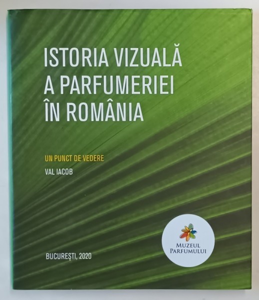ISTORIA VIZUALA A PARFUMERIEI IN ROMANIA - un punct de vedere de VAL IACOB , 2020
