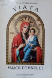Viata Maicii Domnului - Protos. Nicodim Mandita, Editura Agapis, 2000, Crestinism, Carte Religioasa
