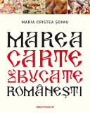 Marea carte de bucate rom&acirc;nești - Paperback brosat - Maria Cristea Şoimu - Paralela 45