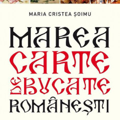 Marea carte de bucate românești - Paperback brosat - Maria Cristea Şoimu - Paralela 45