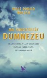 Cumpara ieftin Mai fericit decat Dumnezeu. Transforma viata obisnuita intr-o experienta extraordinara. Editie revizuita/Neale Donald Walsch