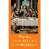 Cumpara ieftin Painea noastra cea dumnezeiasca - Chico Xavier