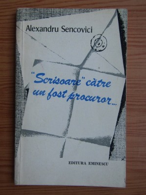 Alexandru Sencovici - Scrisoare catre un fost procuror foto