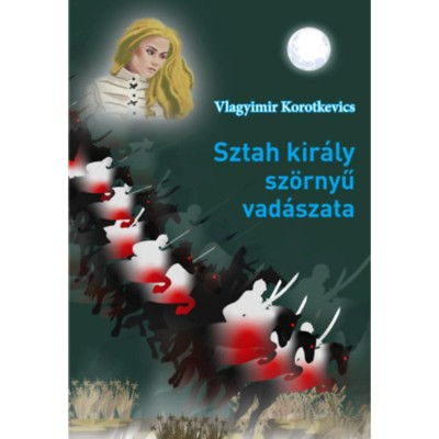 Sztah kir&amp;aacute;ly sz&amp;ouml;rnyű vad&amp;aacute;szata - Vlagyimir Korotkevics foto