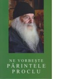 Ne vorbeste parintele Proclu - Pr. Gheorghe Petraru, Pr. Mihai Vizitiu