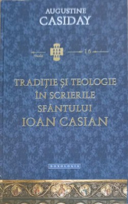 TRADITIE SI TEOLOGIE IN SCRIERILE SFANTULUI IOAN CASIAN-AUGUSTINE CASIDAY-251228 foto
