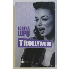 TROLLYWOOD de LORENA LUPU , 2017