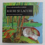 DE - A V-ATI ASCUNSELEA CU NATURA - RAURI SI LACURI de JOHN NORRIS WOOD si KEVIN DEAN , 2007, LIPSA LUPA