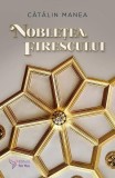 Noblețea firescului. &Icirc;nchiz&acirc;nd ochii, de fapt &icirc;i deschizi - Paperback - Cătălin Manea - For You