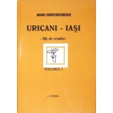 URICANI - IASI FILE DE CRONICA VOL.1-MIHAI CONSTANTINESCU-232446
