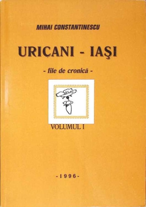 URICANI - IASI FILE DE CRONICA VOL.1-MIHAI CONSTANTINESCU-232446