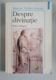 Cicero - Despre divinatie. De divinatione (editie bilingva)