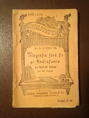 Dr. S. Bainglass - Telegrafia fără fir și Radiofonia pe &amp;icirc;nțelesul tuturor (cu 37 clișee) (cu sublinieri) foto