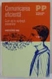 COMUNICAREA EFICIENTA , CUM SA LE VORBESTI OAMENILOR de CHRISTOPHER TURK , 2013