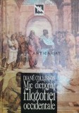 Mic dictionar al filozofiei occidentale - Diane Collinson ($Z88), Nemira