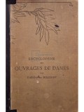 Therese de Dillomnt - Encyclopedie des ouvrages de dames par therese de dillomnt (Editia: Editie interbelica)