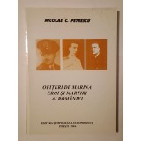 Nicolae C. Petrescu - Ofițeri de marină - eroi și martiri ai Rom&acirc;niei (2006)