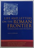 LIFE AND LETTERS IN THE ROMAN FRONTIER , VINDOLANDA AND ITS PEOPLE by ALAN K. BOWMAN , 1998