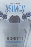 Roboții din lumea zorilor. Isaac ASIMOV