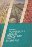 Jean Valnet - Tratamentul bolilor prin legume, fructe si cereale