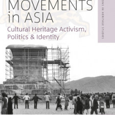 Heritage Movements in Asia: Cultural Heritage Activism, Politics, and Identity