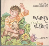 Vacanta lui Vladut - Sanda Georgescu, Octavia Taralunga (Ilustratii) - Carte Copii, Povesti, 1989, Ion Creanga