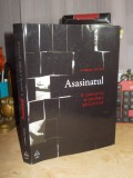 LINDSAY PORTER - ASASINATUL : O ISTORIE A CRIMEI POLITICE , 2010 ( CARTONATA ) *