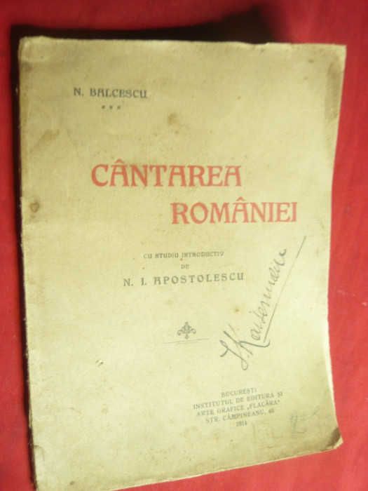 N.Balcescu -Cantarea Romaniei - Ed.Flacara 1914 cu studiu N.I.Apostolescu ,55pag