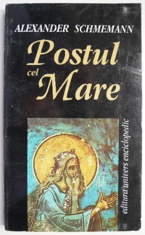 Postul cel Mare &ndash; Alexander Schmemann
