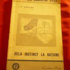 I.P.Frolov - De la instinct la ratiune -Ed.1949 Stiinta pt. Toti nr 42 , 152 pag