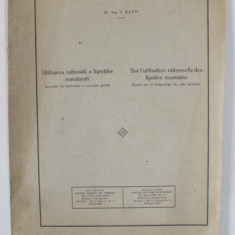 UTILIZAREA RATIONALA A LIGNITILOR ROMANESTI de Dr. Ing. I. BLUM , TEXT IN ROMANA SI FRANCEZA , 1926