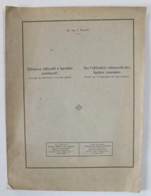 UTILIZAREA RATIONALA A LIGNITILOR ROMANESTI de Dr. Ing. I. BLUM , TEXT IN ROMANA SI FRANCEZA , 1926 foto