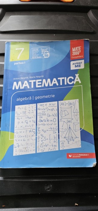 MATEMATICA ALGEBRA GEOMETRIE CLASA A VII A PARTEA I ANTON NEGRILA