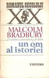 Un Om Al Istoriei - Mallcolm Bradbury