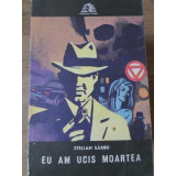 EU AM UCIS MOARTEA-STELIAN SARBU-234394