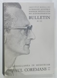BUILLETIN XV : MISCELLANEA IN MEMORIAM PAUL COREMANS 1908 - 1963 , TEXT IN LIMBILE : FRANCEZA , ENGLEZA , GERMANA