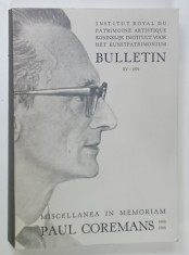 BUILLETIN XV : MISCELLANEA IN MEMORIAM PAUL COREMANS 1908 - 1963 , TEXT IN LIMBILE : FRANCEZA , ENGLEZA , GERMANA