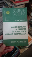 Valori lexicale si stilistice in publicistica literara romaneasca &amp;amp;#8211; Victor Visinescu foto
