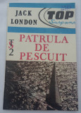 (C485) JACK LONDON - PATRULA DE PESCUIT