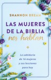 Las Mujeres de la Biblia Nos Hablan: La Sabidur