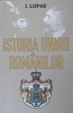 ISTORIA UNIRII ROMANILOR-I. LUPAS-238229