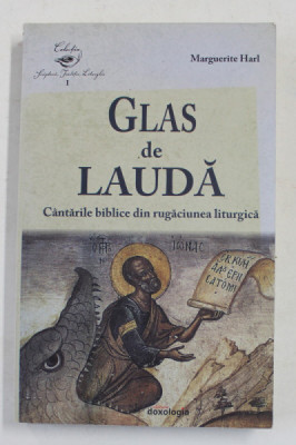 GLAS DE LAUDA - CANTARILE BIBLICE DIN RUGACIUNEA LITURGICA de MARGUERITE HARL ,2016 foto